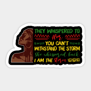 She whispered back I am the storm, Black woman, Black girl magic, Black queen Sticker